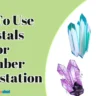 How To Use Crystals For Number Manifestation