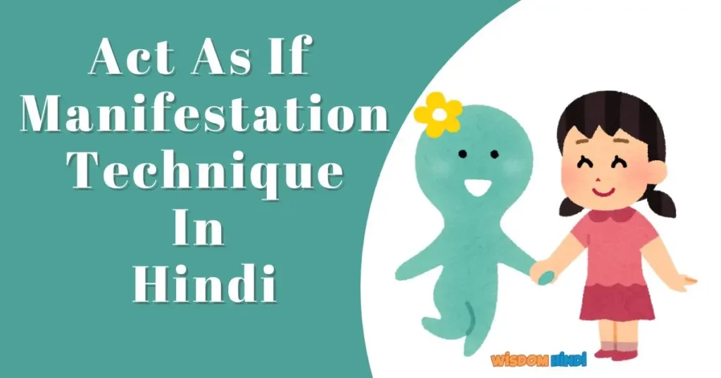 Act As If Manifestation Technique In Hindi