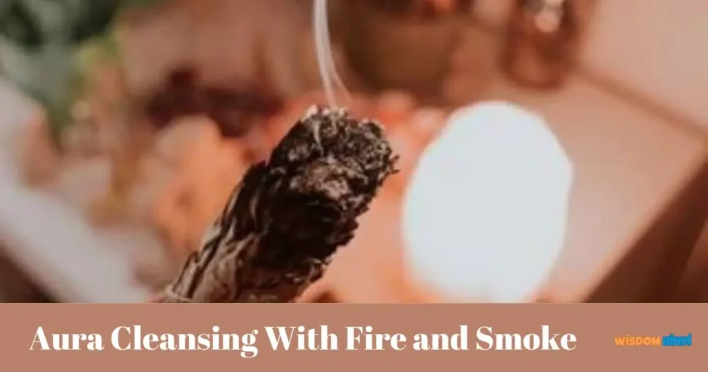 Aura Cleansing With Fire and Smoke