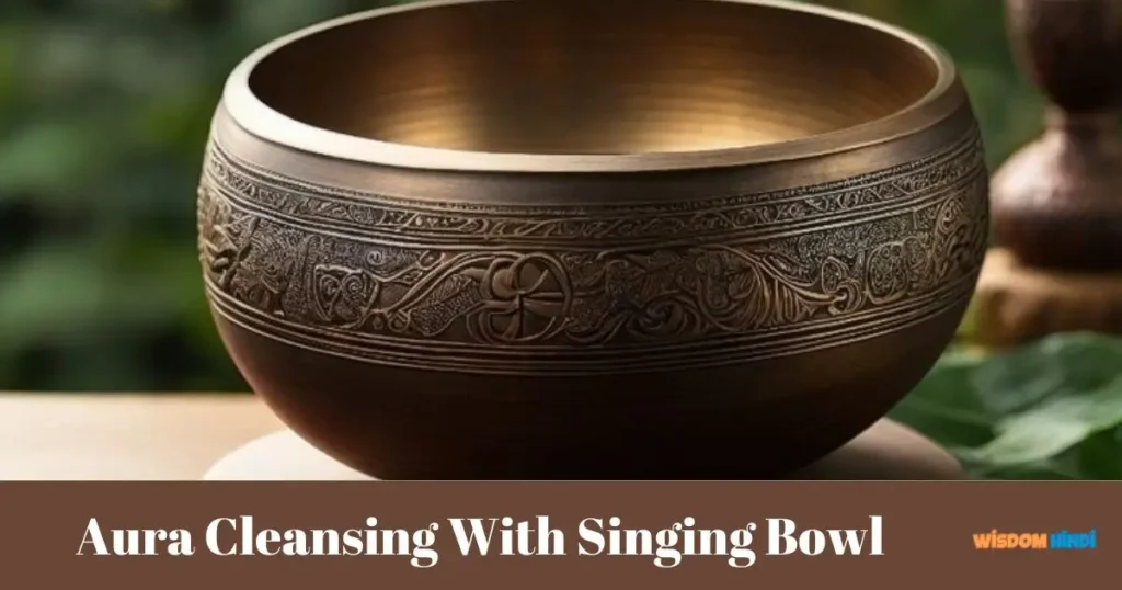 Aura Cleansing With Singing Bowl