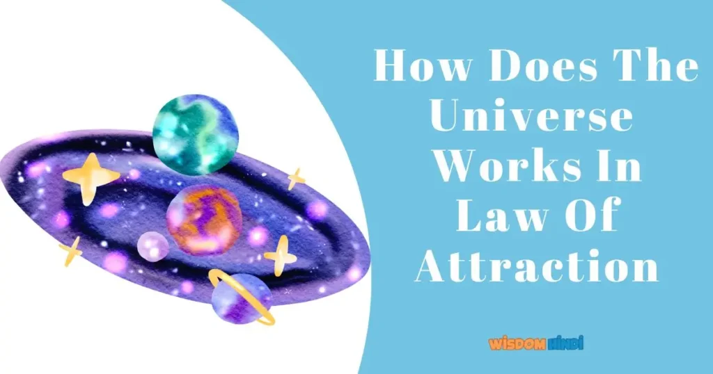 How Does The Universe Works In Law Of Attraction