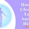 How To Cleanse Your Aura In Hindi