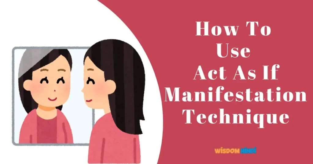 How To Use Act As If Manifestation Technique