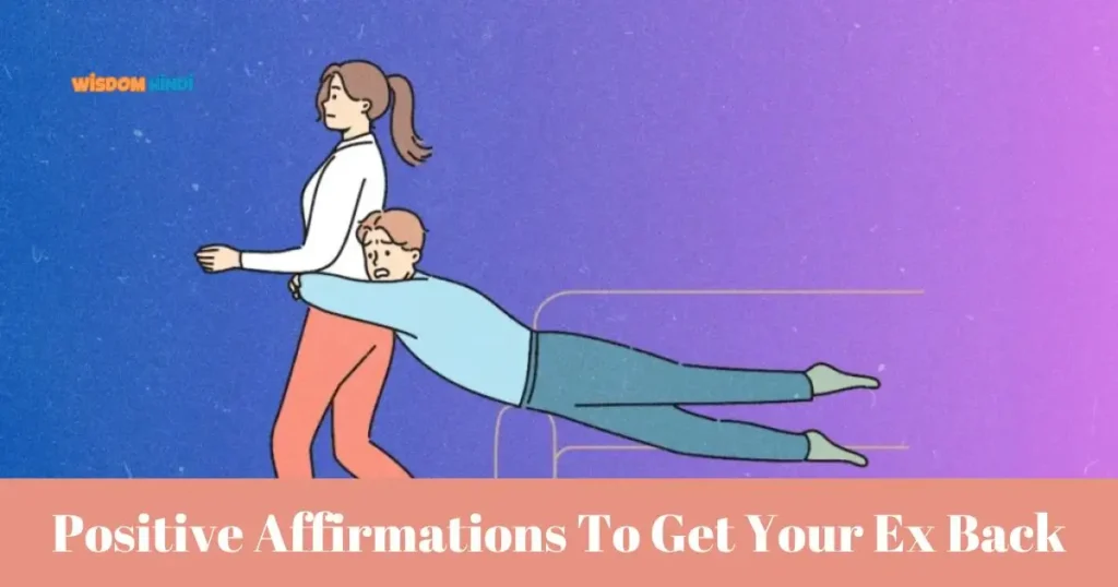 Positive Affirmations To Get Your Ex Back