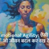 Emotional Agility Kaise Badhaye