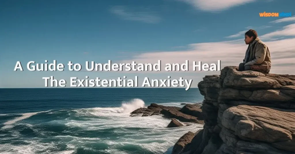 What Is Existential Anxiety? Here is A Guide to Understanding and Healing What Is Existential Anxiety