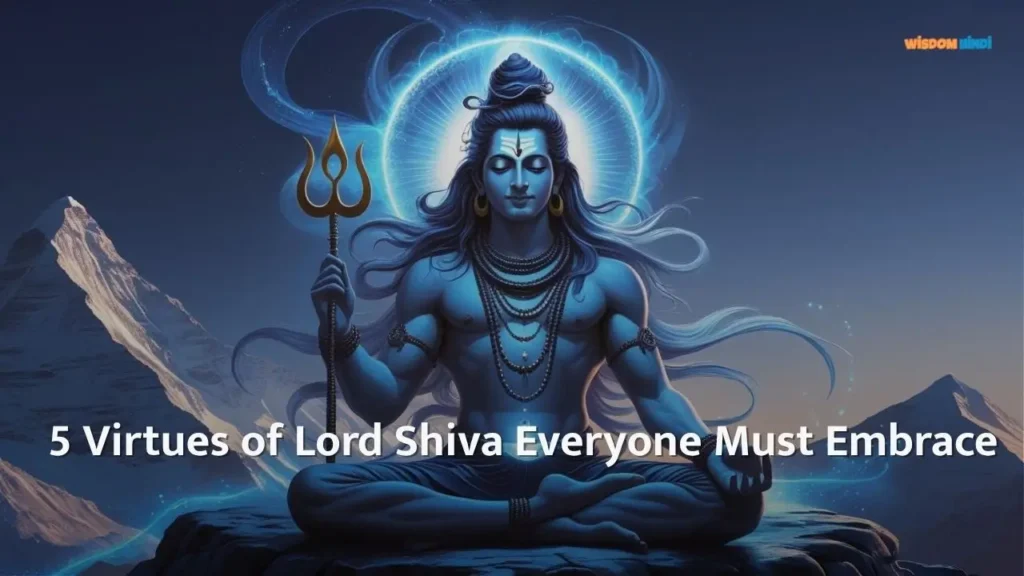 Know About These 5 Qualities of Lord Shiva Which Every Person Should Adopt in Their Life Virtues of Lord Shiva