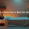 Which Direction is Best for sleeping