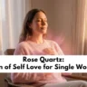 Rose Quartz for Single Women