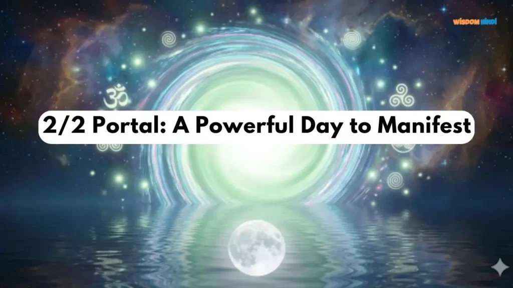 The 2/2 Portal: A Rare Chance to Transform Your Life 2/2 Portal Manifestation Rituals