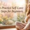 How to Practice Self-Love